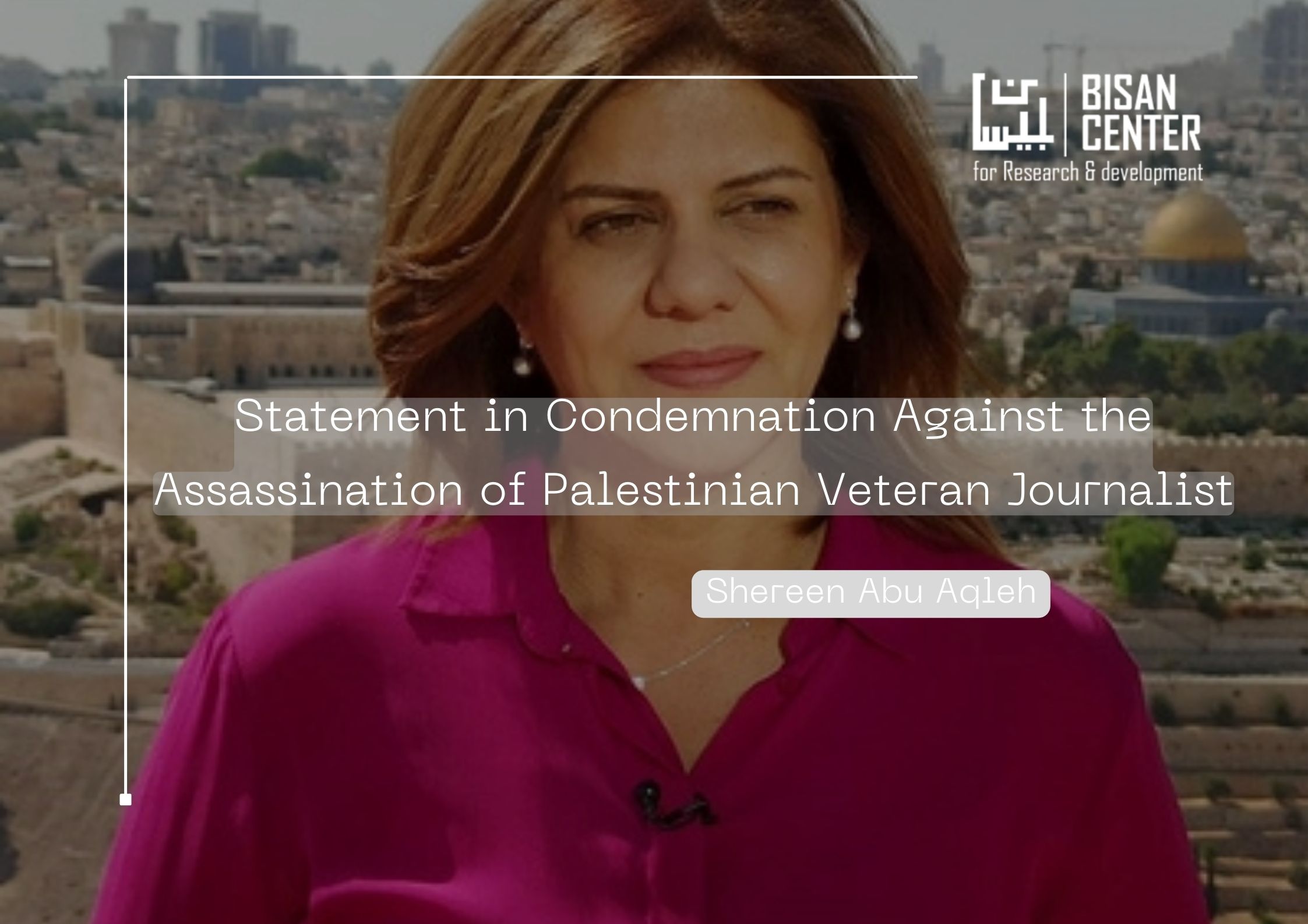 Statement in Condemnation Against the Assassination of Palestinian Veteran Journalist